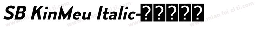 SB KinMeu Italic字体转换